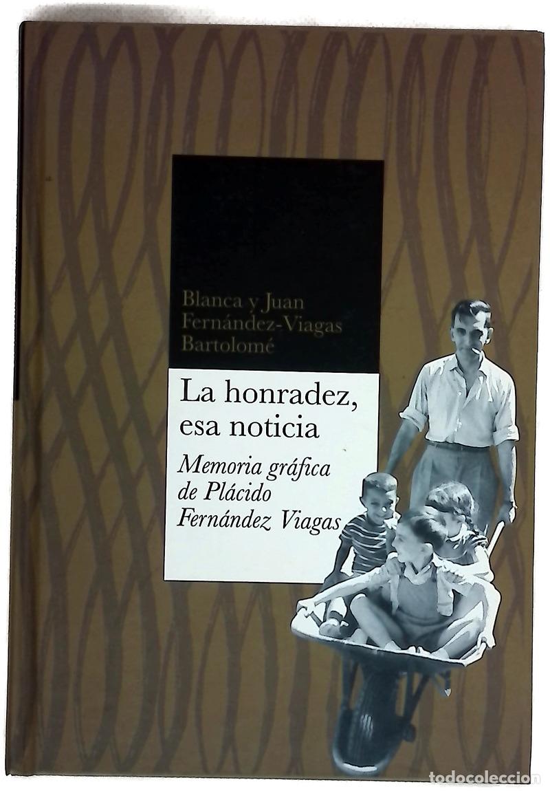 Livres: La honradez, esa noticia memoria gr&aacute;fica de Pl&aacute;cido Fern&aacute;ndez Viagas