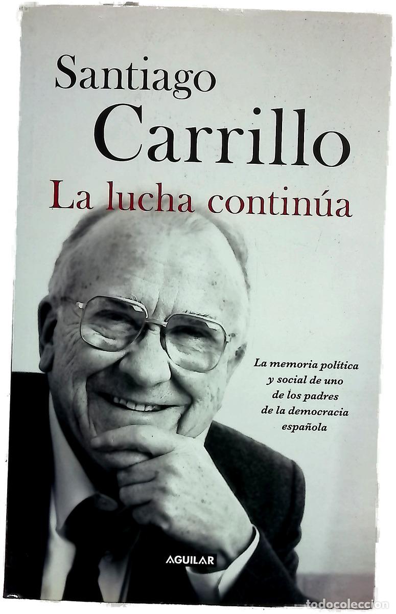 Libros: La lucha contin&uacute;a : la memoria pol&iacute;tica y social de uno de los padres de la democracia espa&ntilde;ola