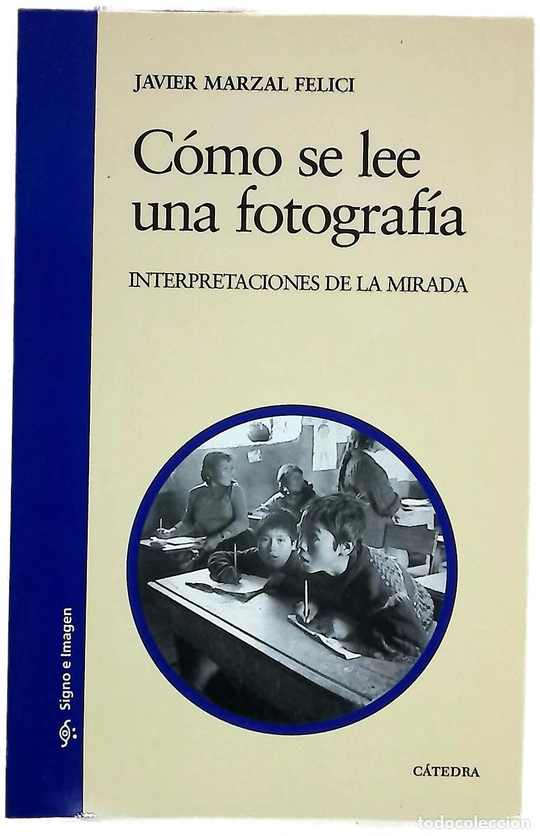 Livres: C&oacute;mo se lee una fotograf&iacute;a interpretaciones de la mirada