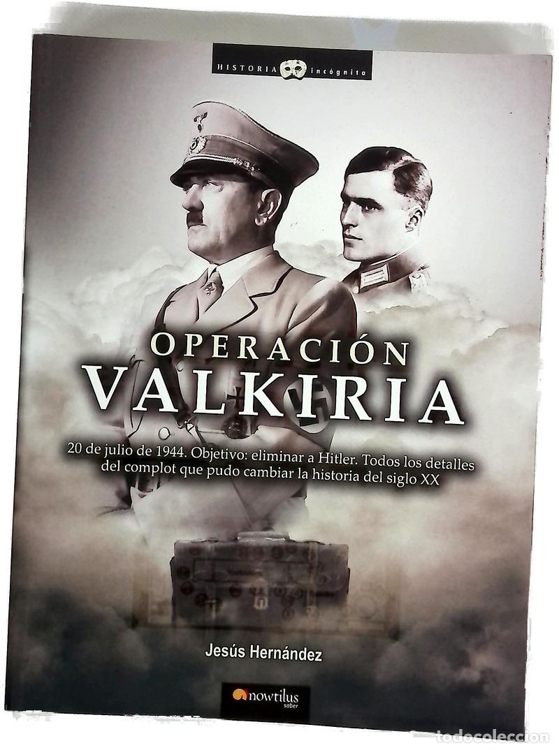 books: Operaci&oacute;n Valkiria : 20 de julio de 1944, Objetivo: eliminar a Hitler, Todos los detalles del com...