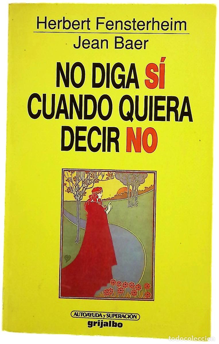 B&uuml;cher: No diga si cuando quiera decir no el Aprendizaje Asertivo (AA) que pueda cambiar su vida