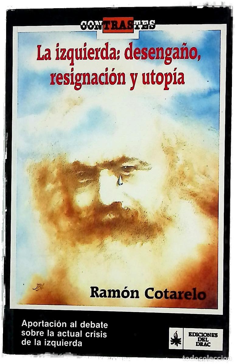 Libri di seconda mano: La izquierda desengao, resignaci&oacute;n y utop&iacute;a