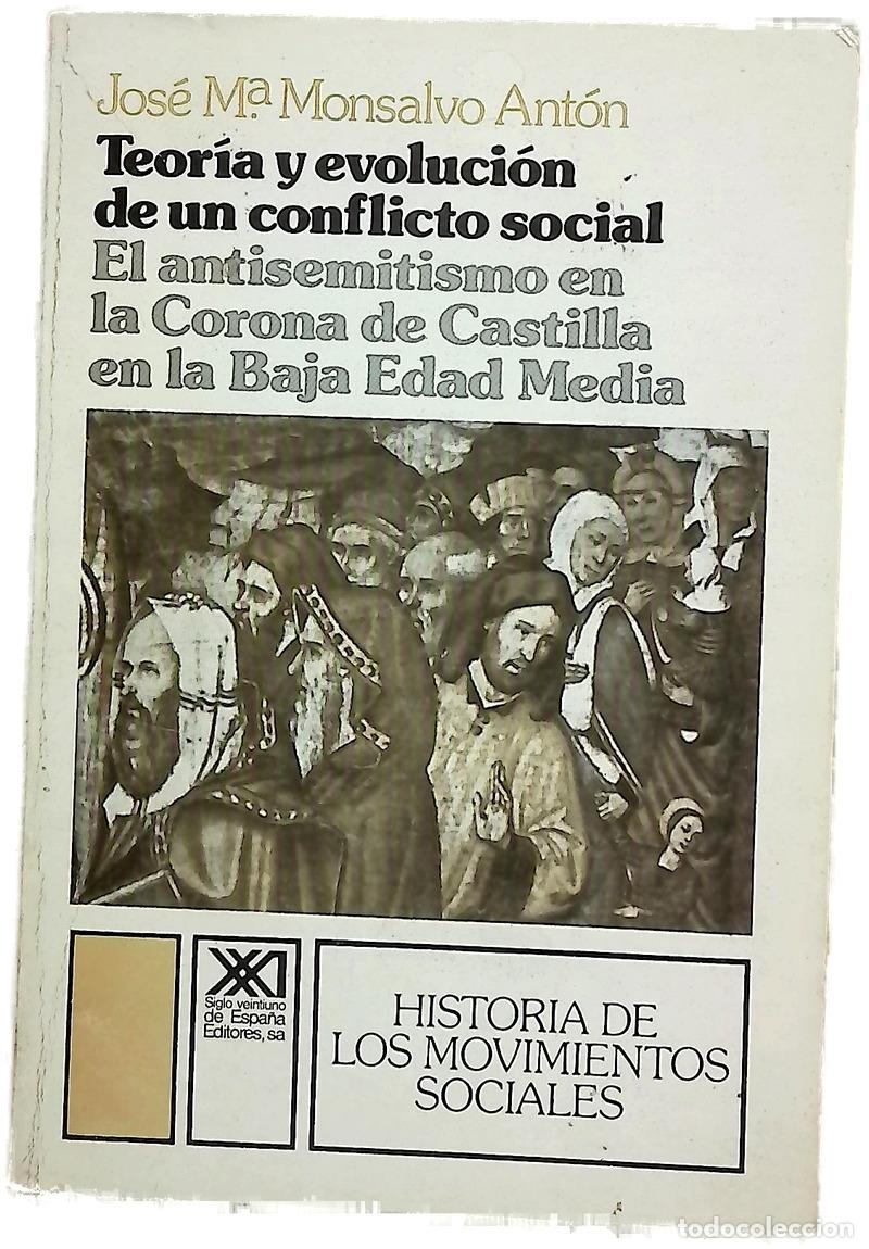 Libri di seconda mano: Teor&iacute;a y evoluci&oacute;n de un conflicto social : el antisemitismo en la Corona de Castilla en la Baja ...