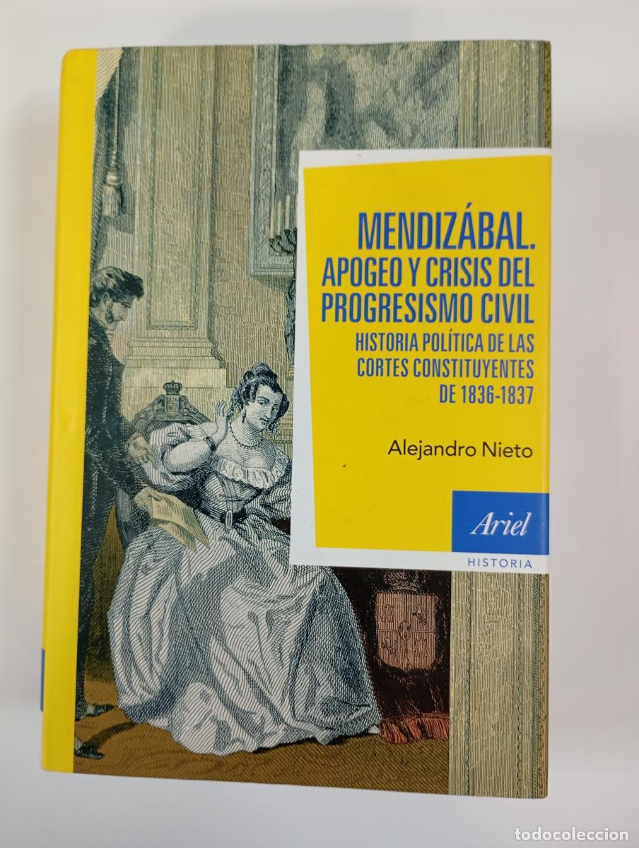 Libri di seconda mano: Mendiz&aacute;bal: apogeo y crisis del progresismo civil. Historia pol&iacute;tica de las Cortes constituyentes de