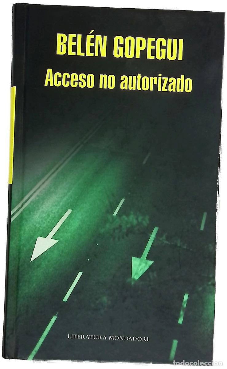 Libros: Acceso no autorizado - Gopegui, Bel&eacute;n