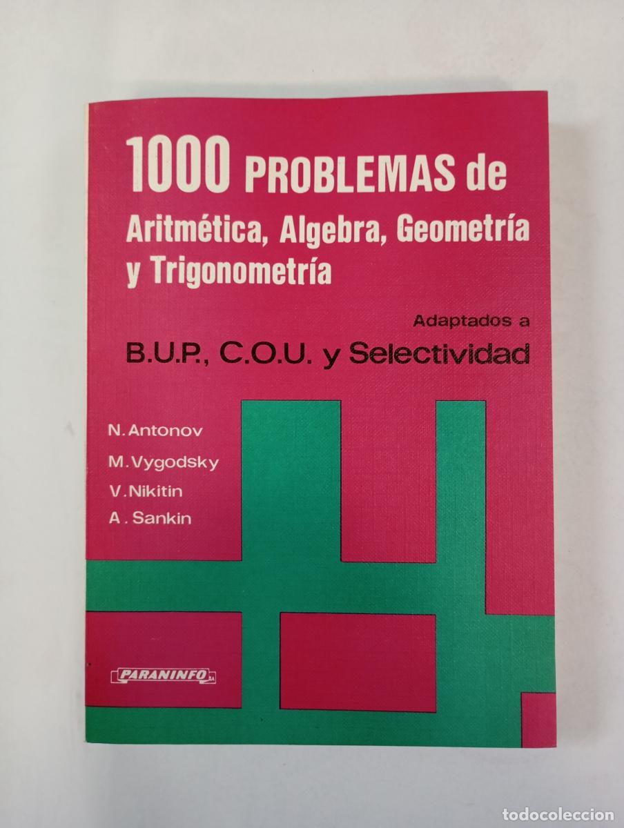 Livres: 1.000 PROBLEMAS DE ARITM&Eacute;TICA, &Aacute;LGEBRA, GEOMETR&Iacute;A Y TRIGONOMETR&Iacute;A. - N. Antonov, M. Vygodsky, V. Nik