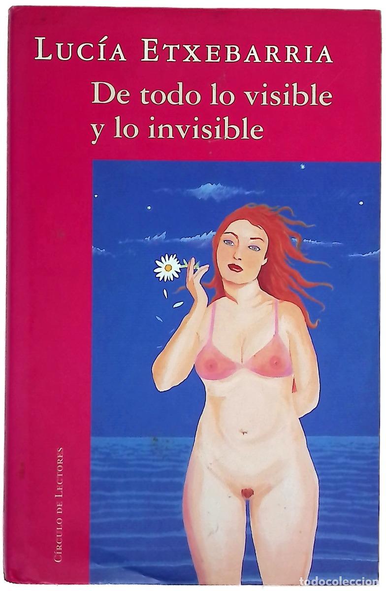 Livres: De todo lo visible y lo invisible una novela sobre el amor y otras mentiras