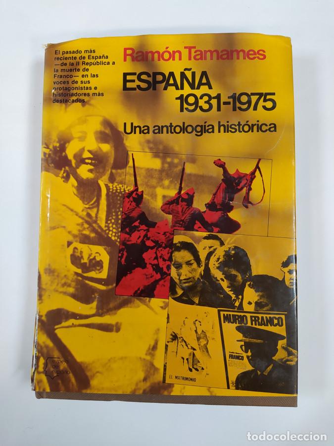 Livres: Espa&ntilde;a 1931-1975. Una antolog&iacute;a hist&oacute;rica. - Ram&oacute;n Tamames G&oacute;mez. TDK773