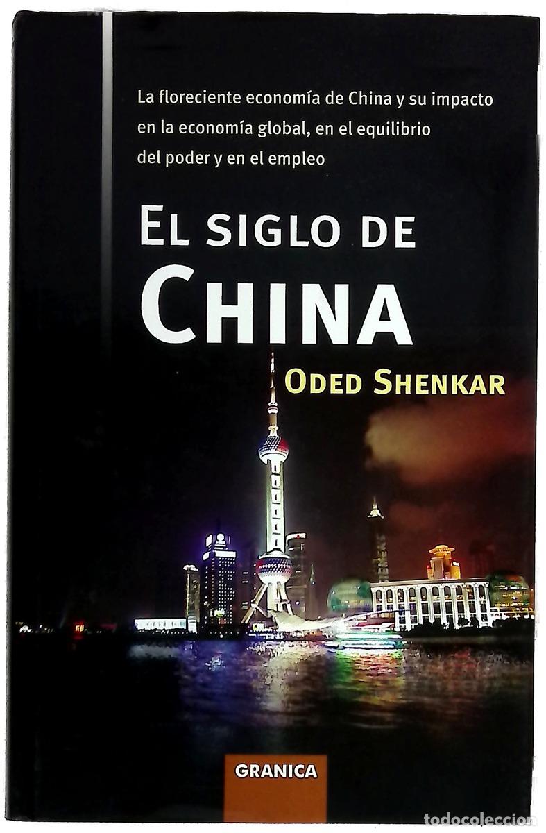 Livres: El siglo de China la floreciente econom&iacute;a de China y su impacto en la econom&iacute;a global, en el equi...