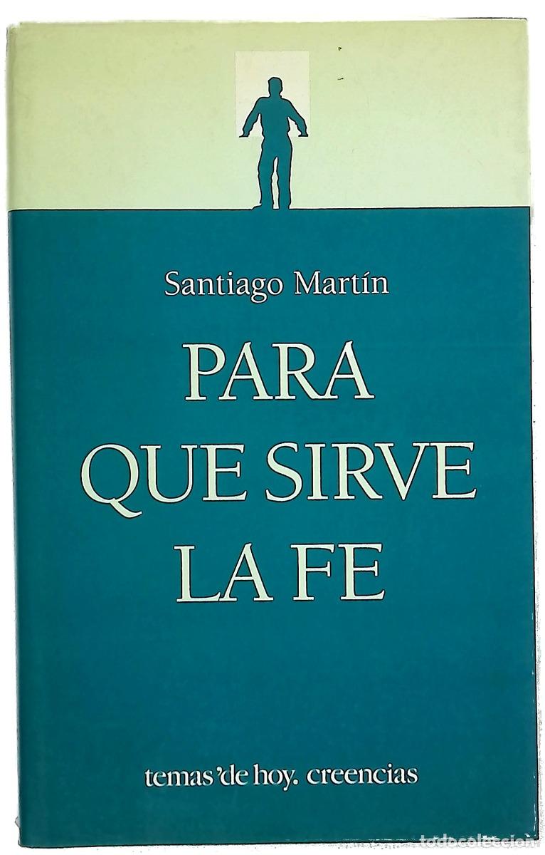 B&uuml;cher: Para qu&eacute; sirve la fe - Mart&iacute;n, Santiago