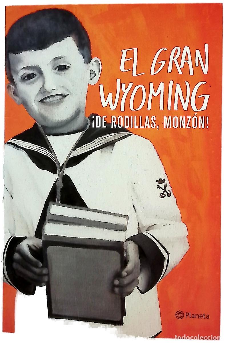 Libri di seconda mano: &iexcl;De rodillas, Monz&oacute;n! - El Gran Wyoming
