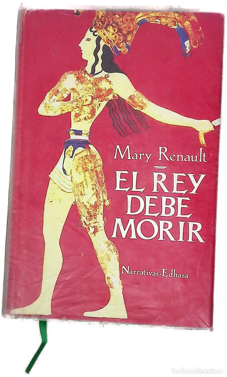 Libros: El rey debe morir - Renault, Mary; Desmonts, Antonio