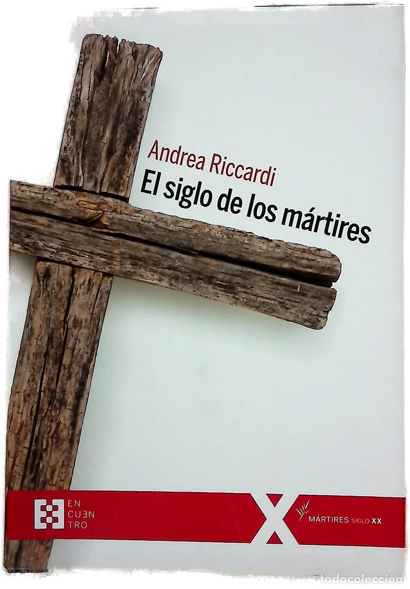 Libros: El siglo de los m&aacute;rtires : Los cristianos en el siglo XX