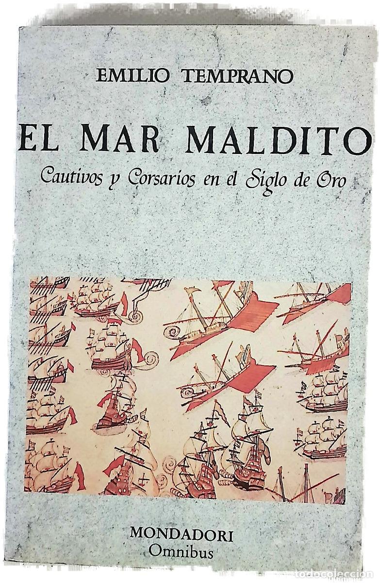 Libri di seconda mano: El mar maldito cautivos y corsarios en el Siglo de Oro