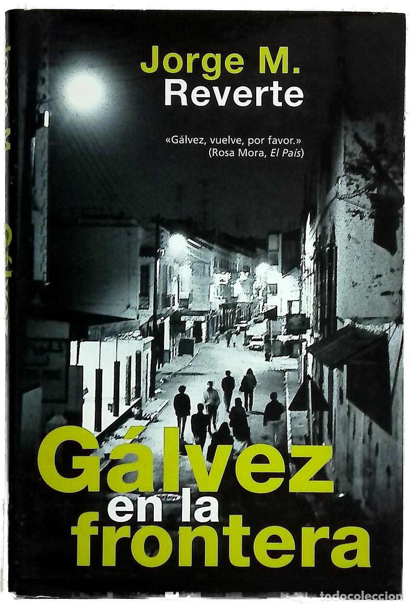 Libri di seconda mano: G&aacute;lvez en la frontera - Reverte, Jorge M