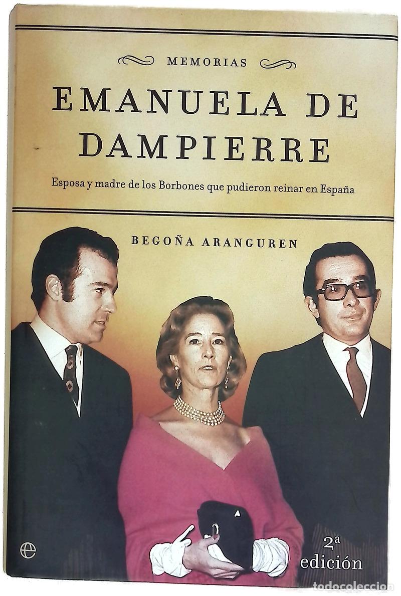 Livres: Emanuela de Dampierre memorias : esposa y madre de los Borbones que pudieron reinar en Espa&ntilde;a