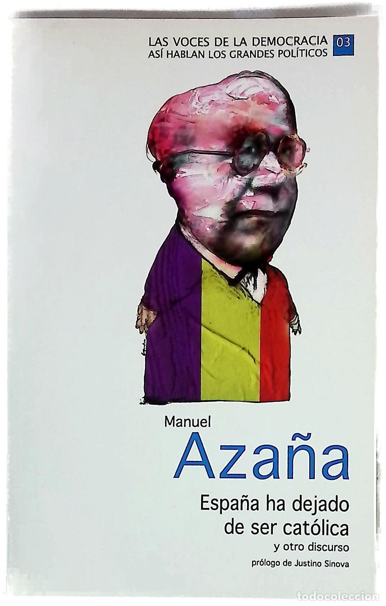 Livres: Manuel Aza&ntilde;a. Espa&ntilde;a ha dejado de ser cat&oacute;lica y otro discurso.