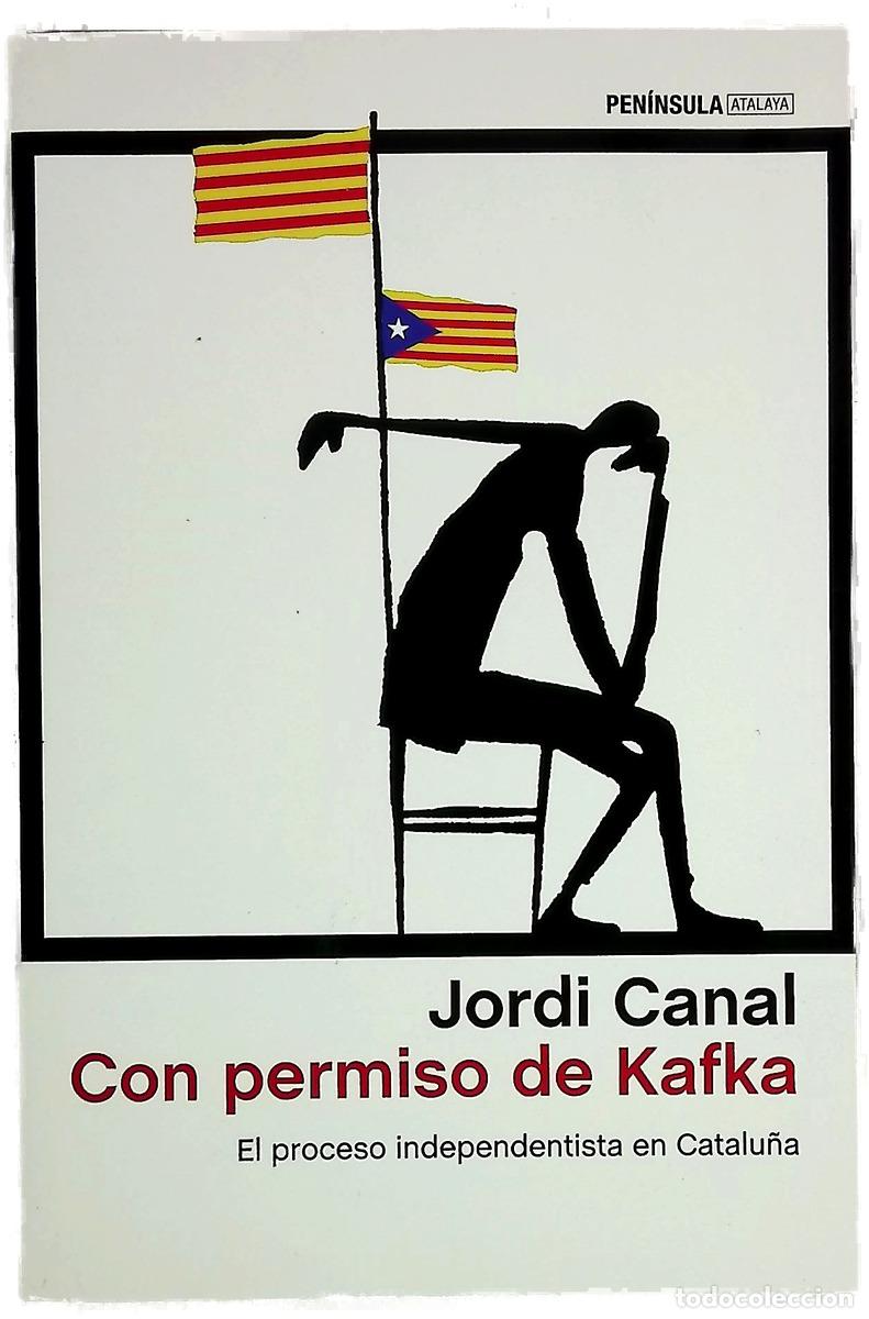 Libros: Con permiso de Kafka : el proceso independentista en Catalu&ntilde;a