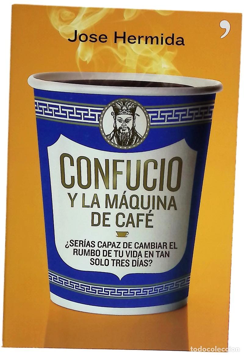 Libros: Confucio y la m&aacute;quina de caf&eacute; : &iquest;ser&iacute;as capaz de cambiar el rumbo de tu vida en tan solo tres d&iacute;as?