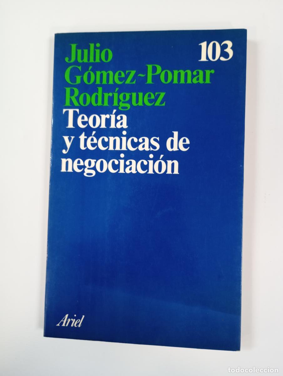 Libros: Teor&iacute;a y t&eacute;cnicas de negociaci&oacute;n. Ariel n&ordm; 103. - Julio G&oacute;mez-Pomar Rodr&iacute;guez. TDK962