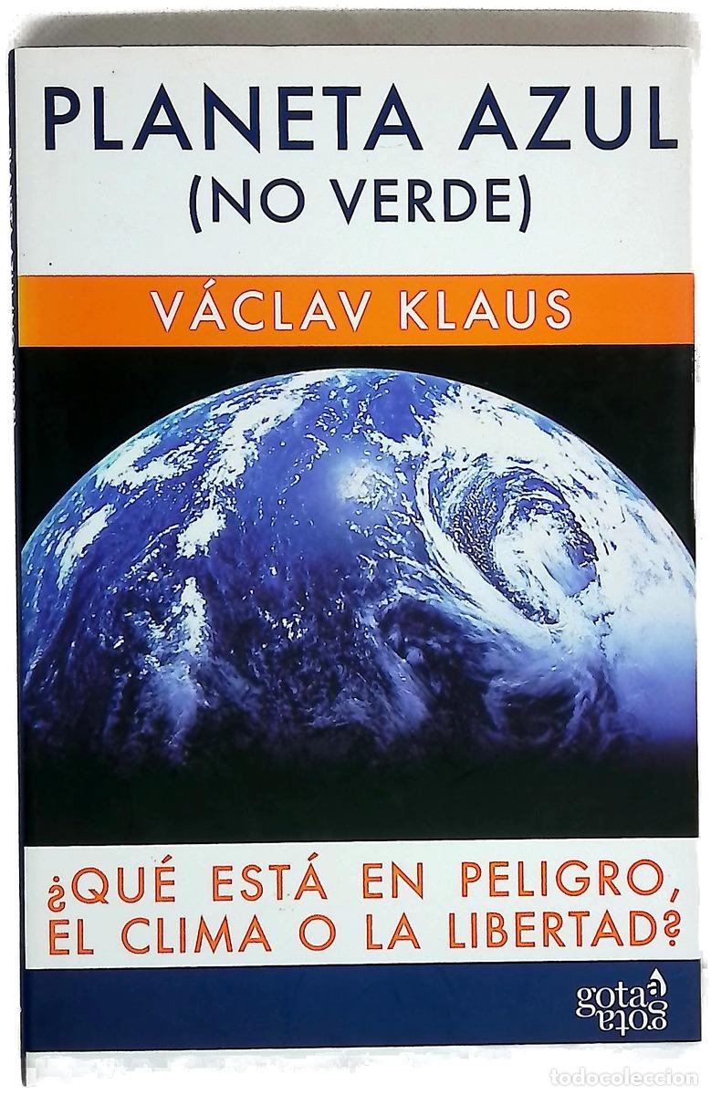 Libros: Planeta azul (no verde) &iquest;qu&eacute; est&aacute; en peligro, el clima o la libertad?