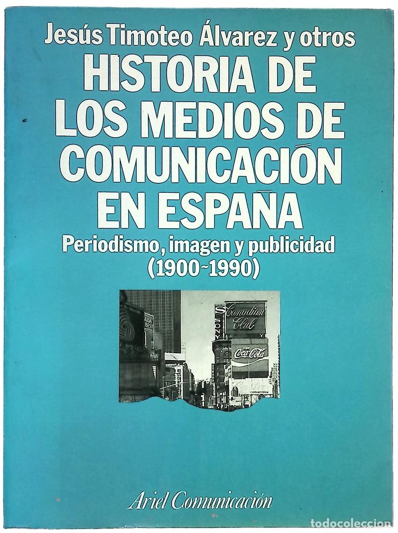 Libros: Historia de los medios de comunicaci&oacute;n en Espa&ntilde;a periodismo, imagen y publicidad (1900-1990)