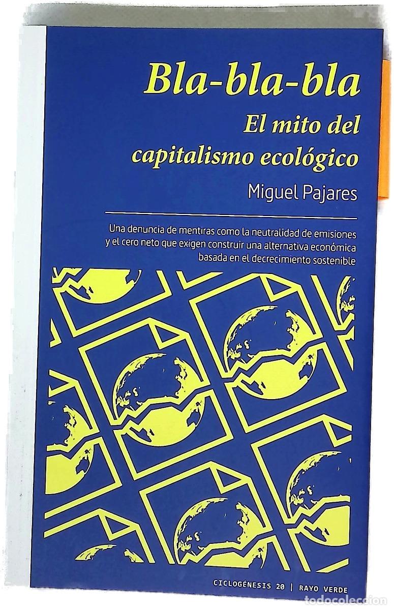 Libros: Bla-bla-bla : el mito del capitalismo ecol&oacute;gico : una denuncia de mentiras como la neutralidad de...
