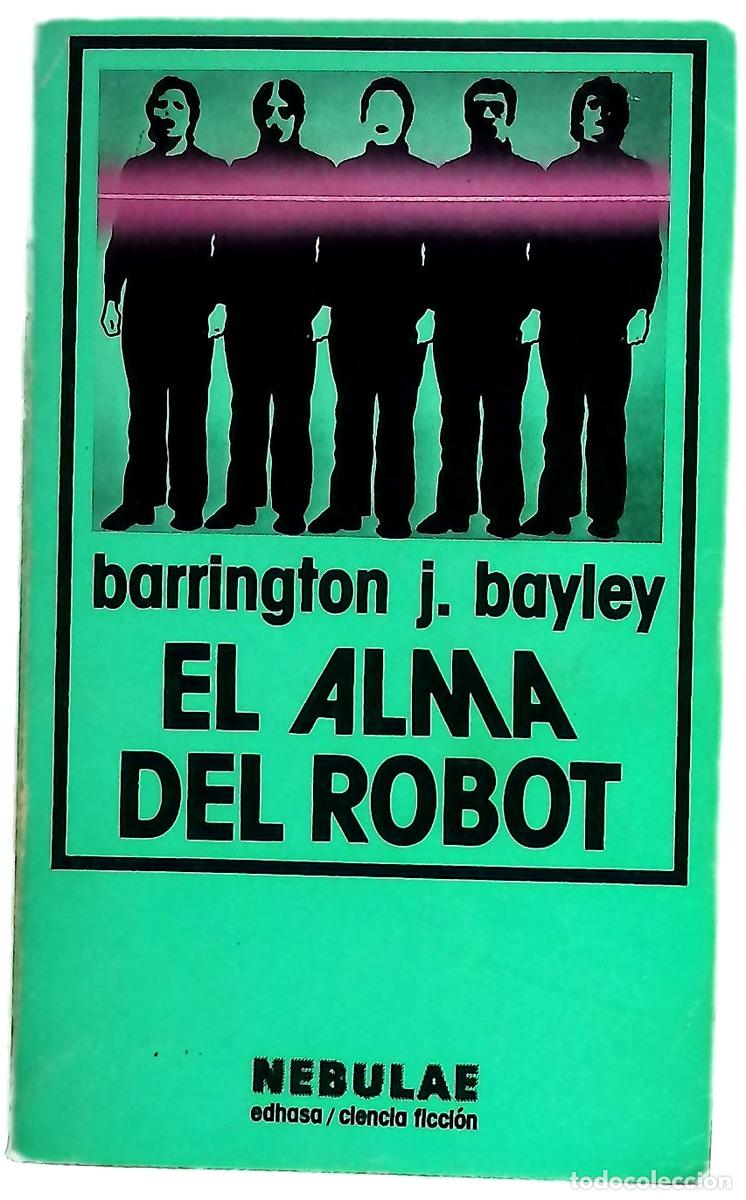 Libros: El alma del robot - Bayley, Barrington J; Casals, Arturo