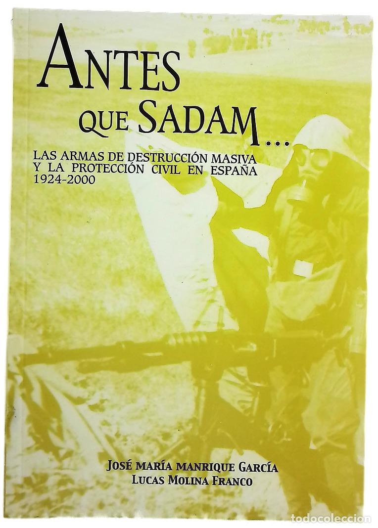 Livres: Antes que Sadam-- las armas de destrucci&oacute;n masiva y la protecci&oacute;n civil en Espa&ntilde;a, 1924-2000