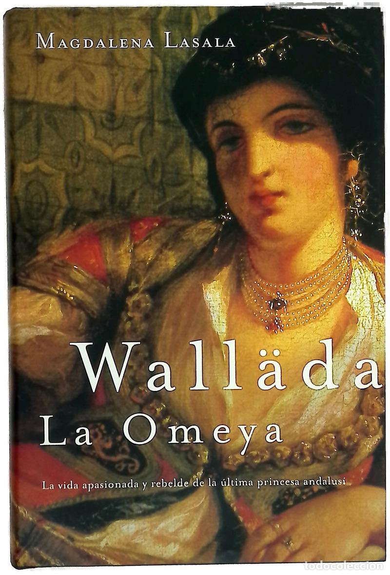 Livres: Wall&auml;da la Omeya la vida apasionada y rebelde de la &uacute;ltima princesa andalus&iacute;