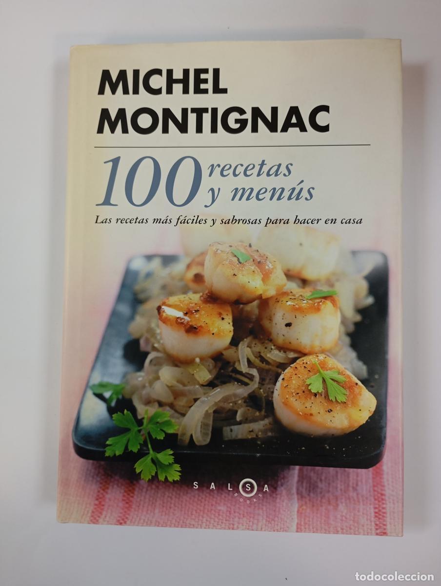 B&uuml;cher: 100 recetas y un men&uacute;. Las recetas m&aacute;s f&aacute;ciles y sabrosas para hacer en casa. - Michel Montignac. TD