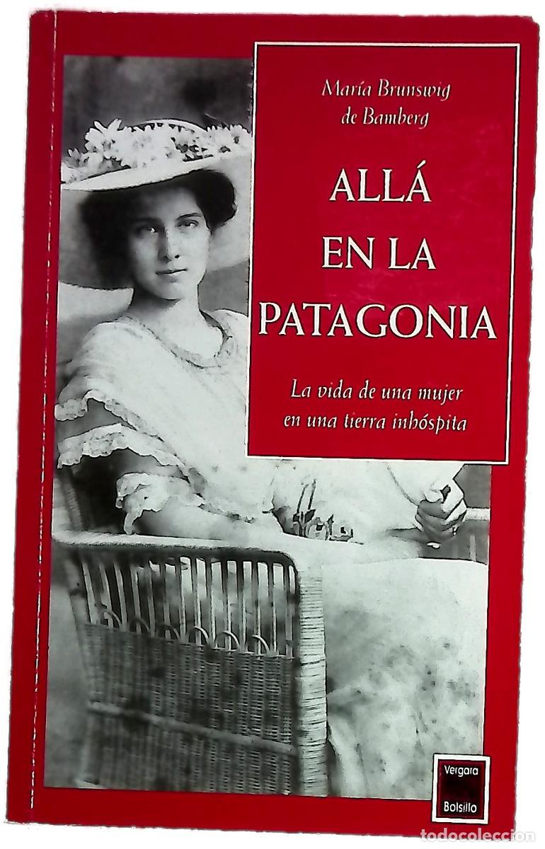 Livres: Alla En La Patagonia - Maria Brunswig de Bamberg