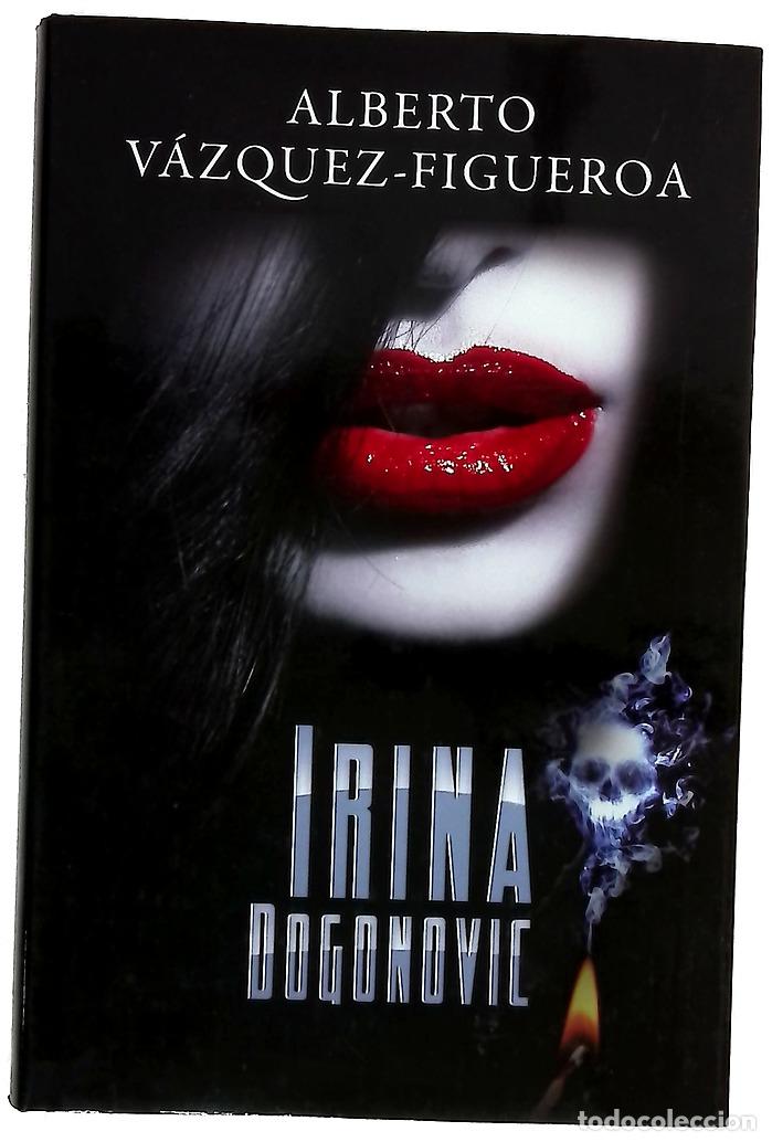 Libros: Irina Dogonovic - V&aacute;zquez-Figueroa, Alberto
