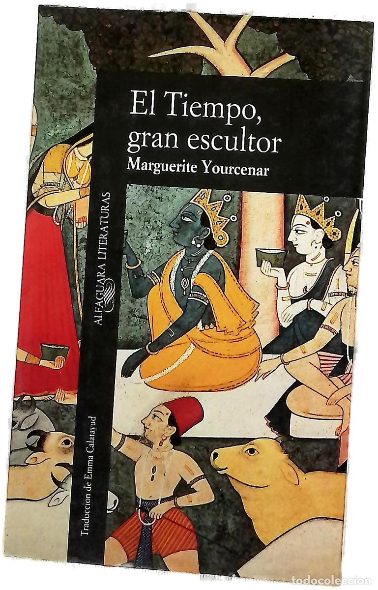 Libros: El tiempo, gran escultor - Yourcenar, Marguerite; Calatayud, Emma