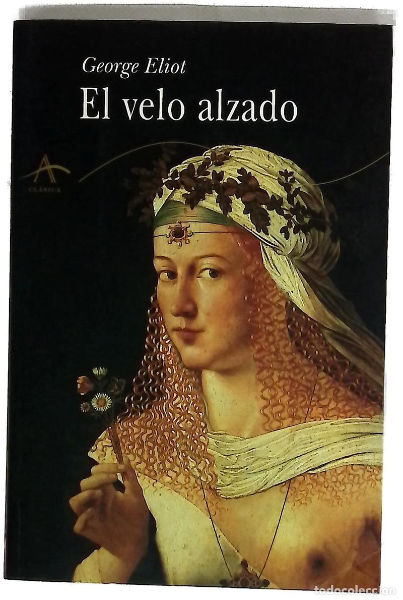 Libri di seconda mano: El velo alzado - Eliot, George; L&oacute;pez Mu&ntilde;oz, Jos&eacute; Luis