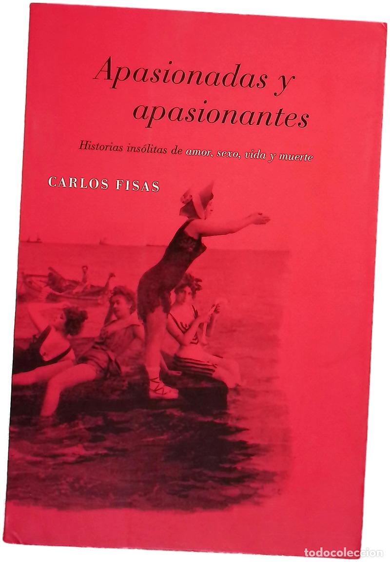 Libri di seconda mano: Apasionadas y apasionantes historias ins&oacute;litas de amor, sexo, vida y muerte