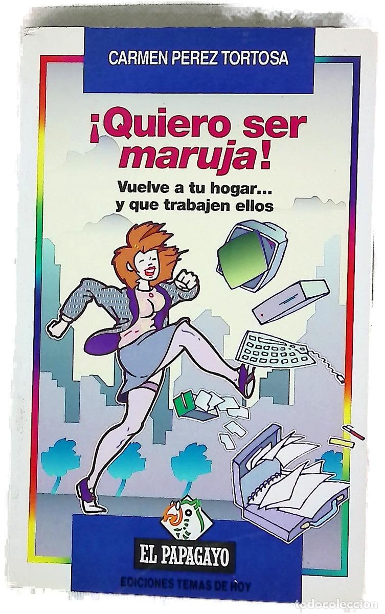 Libri di seconda mano: &iexcl;Quiero ser maruja! vuelve a tu hogar-- y que trabajen ellos