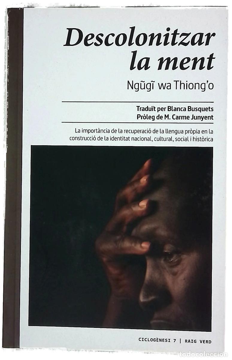 Libri di seconda mano: Descolonitzar la ment : la import&agrave;ncia de la recuperaci&oacute; de la llengua pr&ograve;pia en la construcci&oacute; d...