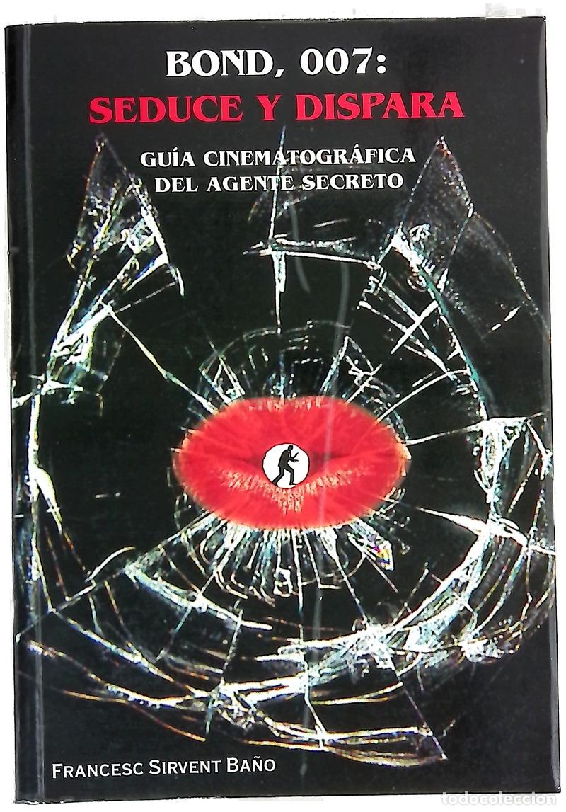 Livros em segunda m&atilde;o: Bond, 007: seduce y dispara gu&iacute;a cinematogr&aacute;fica del agente secreto