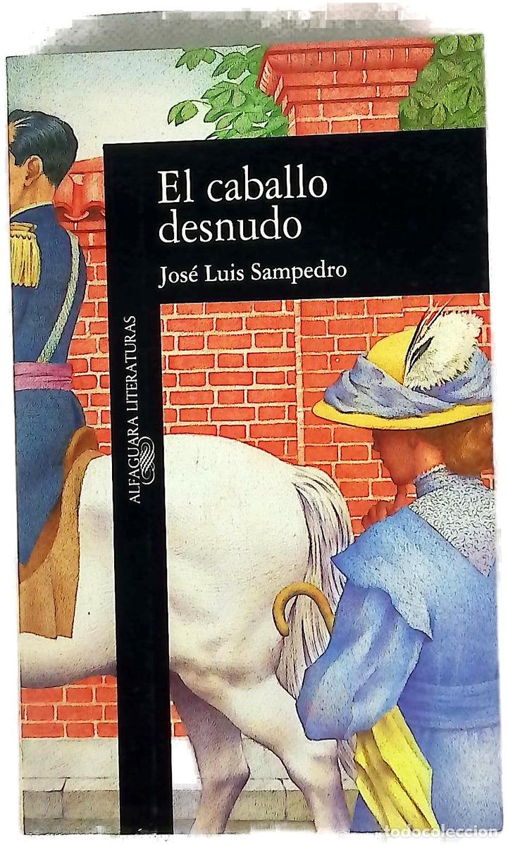 Libri di seconda mano: El Caballo desnudo - Sampedro, Jos&eacute; Luis