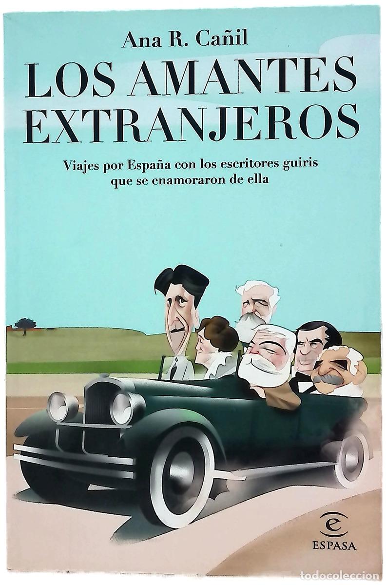 Livres: Los amantes extranjeros : viajes por Espa&ntilde;a con los escritores guiris que se enamoraron de ella