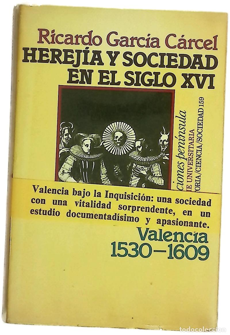 Livres: Herej&iacute;a y sociedad en el siglo XVI la inquisici&oacute;n en Valencia 1530-1609
