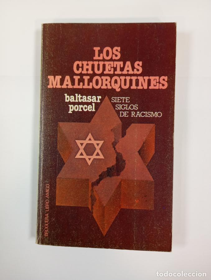 B&uuml;cher: Los Chuetas Mallorquines. Siete siglos de racismo. - Baltasar Porcel. TDK424
