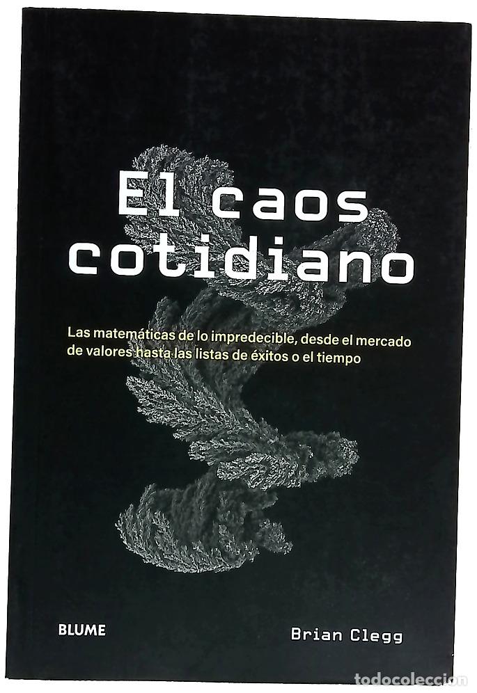 Livros em segunda m&atilde;o: El caos cotidiano : las matem&aacute;ticas de lo imprescindible, desde el mercado de valores hasta las l...