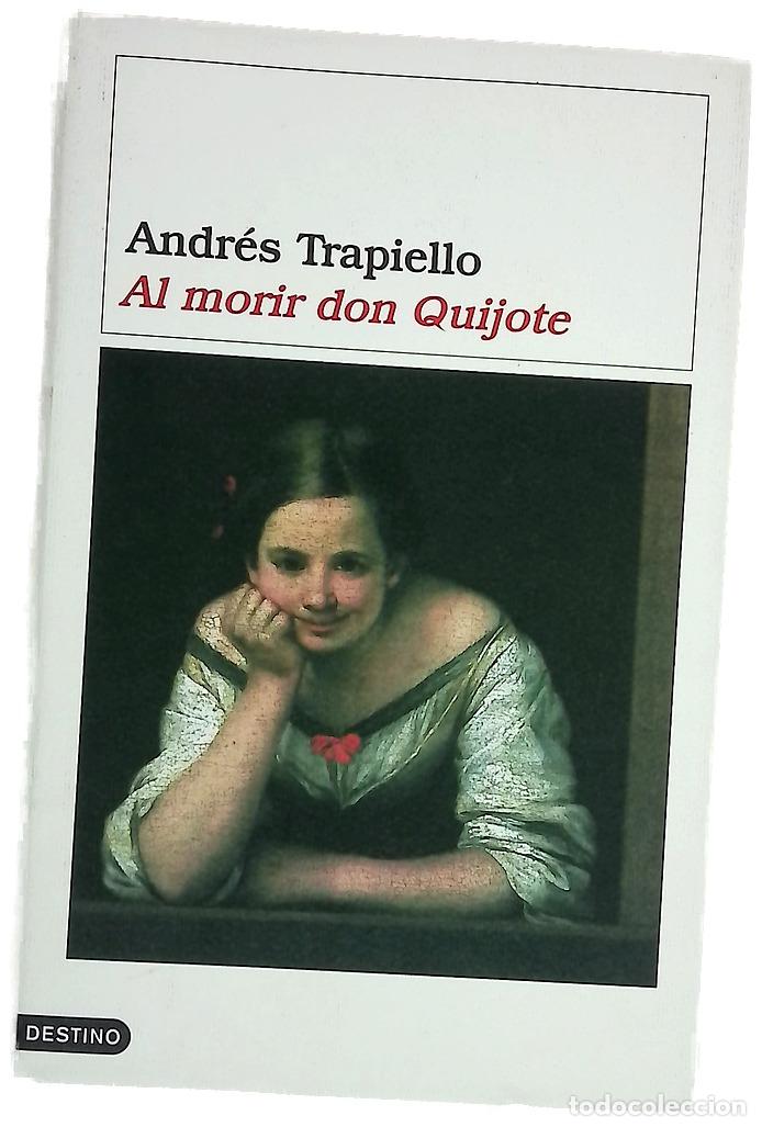 Livres: Al morir don Quijote - Trapiello, Andr&eacute;s