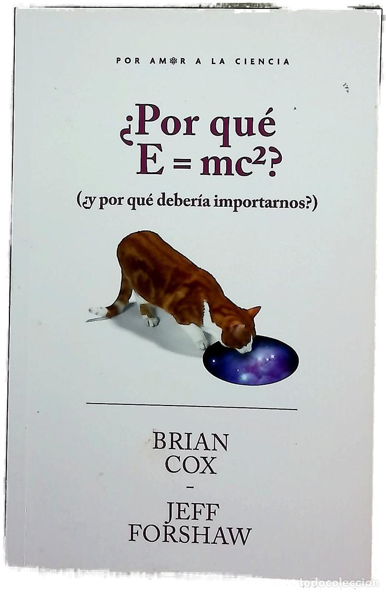 B&uuml;cher: &iquest;Por qu&eacute; E = mc&sup2;? : (&iquest;y por qu&eacute; deber&iacute;a importarnos?)