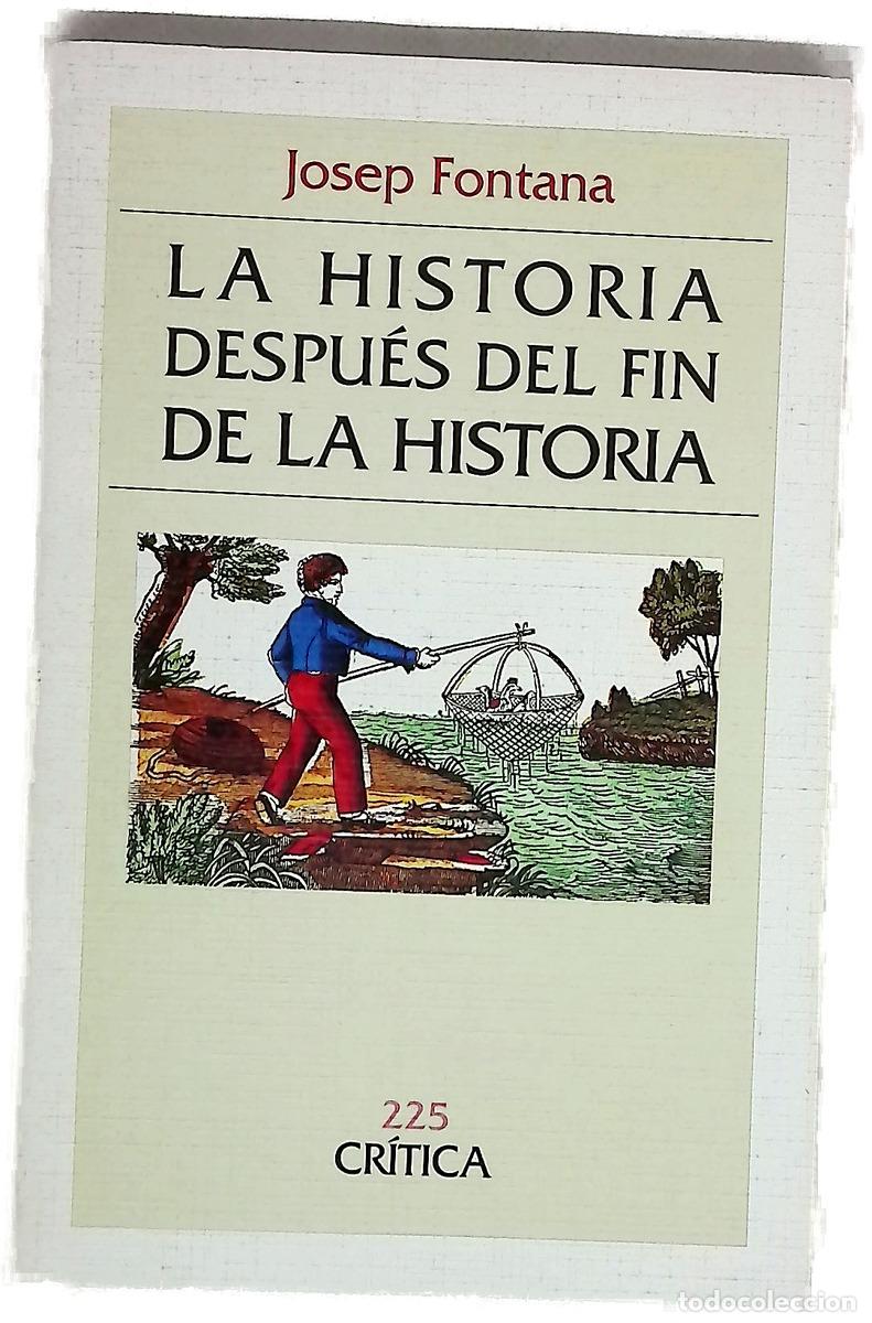 Libros: La historia despu&eacute;s del fin de la historia reflexiones acerca de la situaci&oacute;n actual de la cienci...