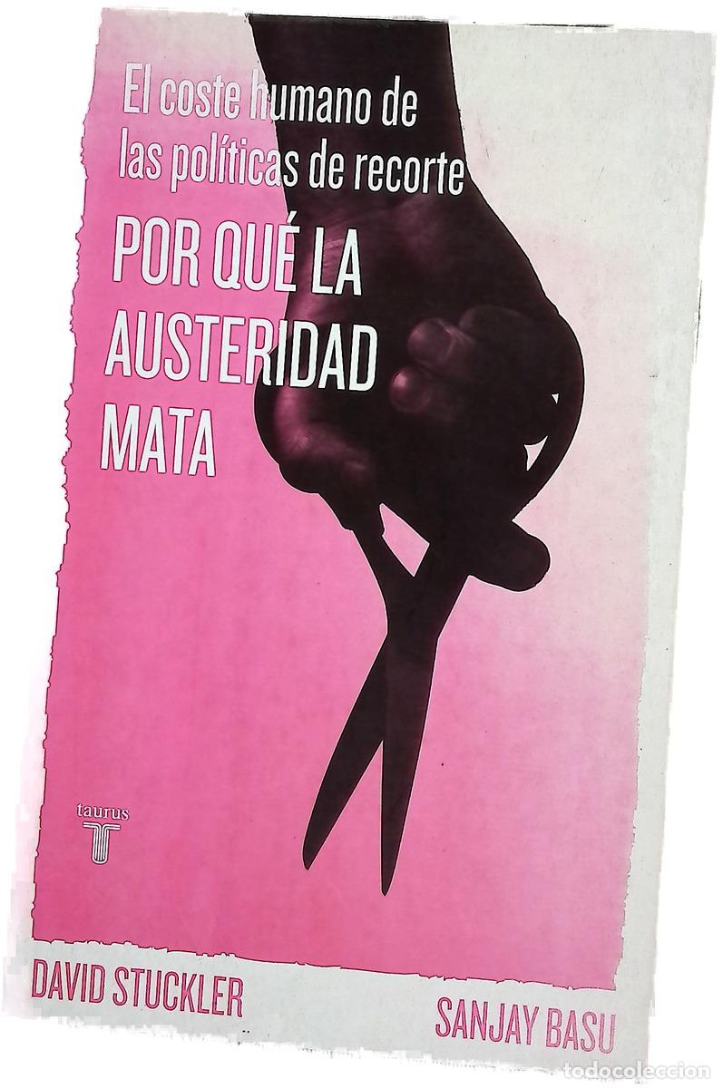 B&uuml;cher: Por qu&eacute; la austeridad mata : el coste humano de las pol&iacute;ticas de recorte
