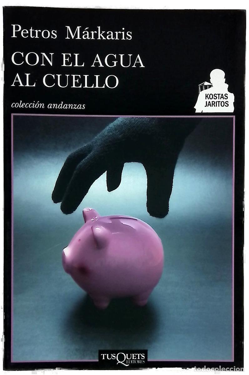 B&uuml;cher: Con el agua al cuello - Markaris, Petros; Samar&aacute; Spiliotopulu, Ersi Marina