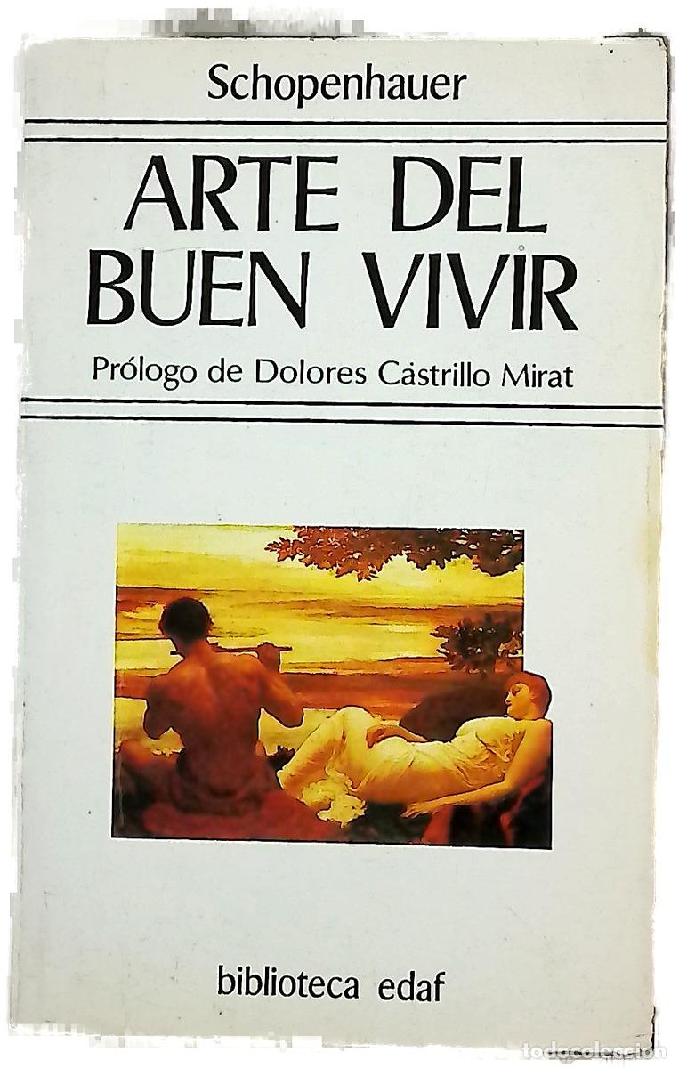 Livres: Arte del buen vivir - Schopenhauer, Arthur; Castrillo Mirat, Dolores